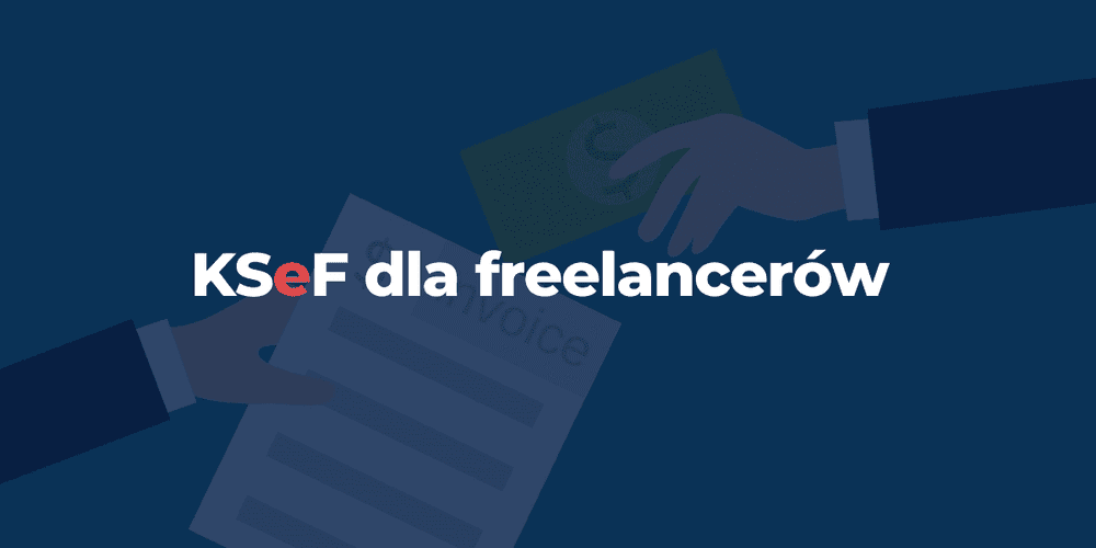 KSeF dla freelancerów – jak przygotować działalność na integrację? 
