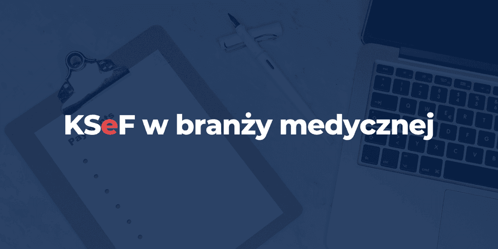 KSeF dla lekarzy, pielęgniarek i ratowników medycznych – od kiedy obowiązuje i kogo dotyczy w 2026 roku?