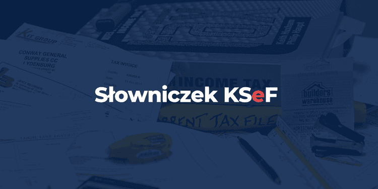 Słowniczek KSeF – Najważniejsze Pojęcia i Definicje